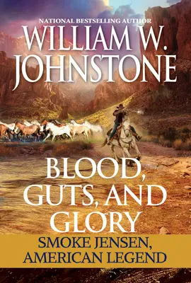 Krv, vnútornosti a sláva: Smoke Jensen: Americká legenda - Blood, Guts, and Glory: Smoke Jensen: American Legend