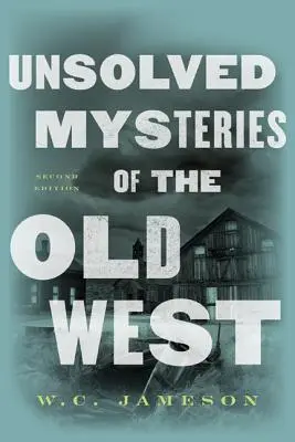 Nevyriešené záhady starého Západu - Unsolved Mysteries of the Old West