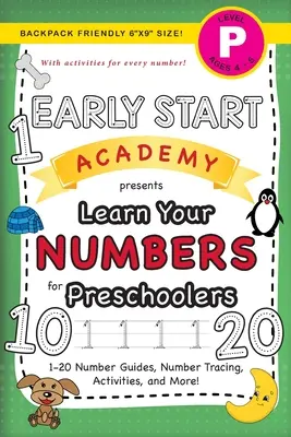Early Start Academy, Nauč sa svoje čísla pre predškolákov: (vek 4-5 rokov) Sprievodcovia číslami 1-20, obkresľovanie čísel, aktivity a ďalšie! (Backpack Friendly 6x9 - Early Start Academy, Learn Your Numbers for Preschoolers: (Ages 4-5) 1-20 Number Guides, Number Tracing, Activities, and More! (Backpack Friendly 6x9