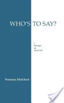 Kto to povie? - Dialóg o relativizme - Who's to Say? - Dialogue on Relativism