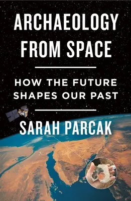 Archeológia z vesmíru: Ako budúcnosť formuje našu minulosť - Archaeology from Space: How the Future Shapes Our Past