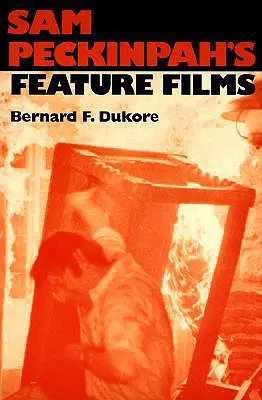 Celovečerné filmy Sama Peckinpaha - Sam Peckinpah's Feature Films