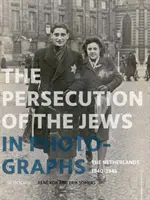 Prenasledovanie Židov vo fotografiách: Holandsko 1940-1945 - Persecution of the Jews in Photographs: The Netherlands 1940-1945