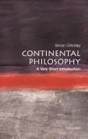 Kontinentálna filozofia: Veľmi stručný úvod - Continental Philosophy: A Very Short Introduction