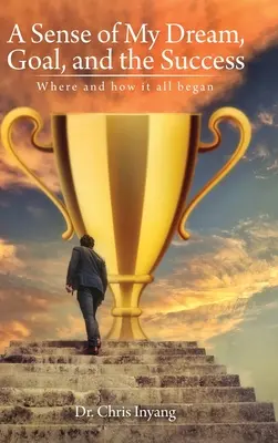 Pocit môjho sna, cieľa a úspechu: Kde a ako sa to všetko začalo - A Sense of My Dream, Goal, and the Success: Where and how it all began