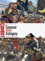 Samuraji proti Ashigaru: Japonsko 1543-75 - Samurai Vs Ashigaru: Japan 1543-75