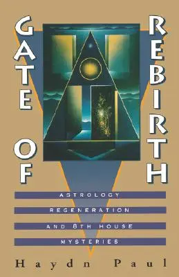 Brána znovuzrodenia: Astrológia Regenerácia a tajomstvá 8. domu - Gate of Rebirth: Astrology Regeneration and 8th House Mysteries