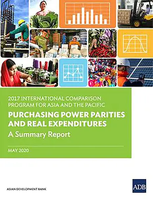 Medzinárodný porovnávací program pre Áziu a Tichomorie na rok 2017: Parity kúpnej sily a reálne výdavky: Súhrnná správa - 2017 International Comparison Program for Asia and the Pacific: Purchasing Power Parities and Real Expenditures: A Summary Report