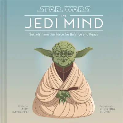 Star Wars: Jediovská myseľ - Tajomstvá zo Sily pre rovnováhu a mier - Star Wars: The Jedi Mind - Secrets From the Force for Balance and Peace