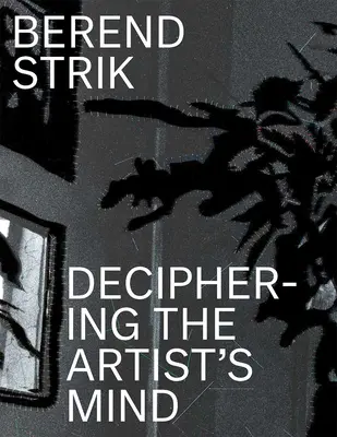 Berend Strik: Dešifrovanie umelcovej mysle - Berend Strik: Deciphering the Artist's Mind