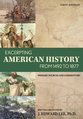 Výťah z amerických dejín od roku 1492 do roku 1877: Primárne pramene a komentáre - Excerpting American History from 1492 to 1877: Primary Sources and Commentary