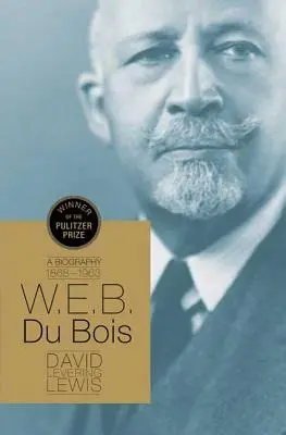 W. E. B. Du Bois: Americký národný program pre deti a mládež (W. E. B. Du Bois: American American American Times) B.W.Bo.: Životopis 1868-1963 - W.E.B. Du Bois: A Biography 1868-1963