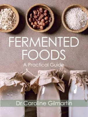 Fermentované potraviny: Praktický sprievodca - Fermented Foods: A Practical Guide