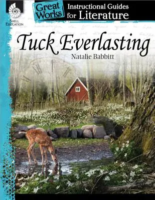 Tuck Everlasting: Instructional Guide for Literature: An Instructional Guide for Literature: An Instructional Guide for Literature: An Instructional Guide for Literature - Tuck Everlasting: An Instructional Guide for Literature: An Instructional Guide for Literature