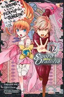 Je nesprávne snažiť sa zbaliť dievčatá v dungeone? (Manga) - Is It Wrong to Try to Pick Up Girls in a Dungeon? on the Side: Sword Oratoria, Vol. 12 (Manga)
