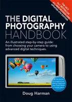 Príručka digitálnej fotografie: Ilustrovaný sprievodca krok za krokom - The Digital Photography Handbook: An Illustrated Step-By-Step Guide