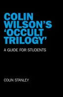 Okultná trilógia Colina Wilsona: Príručka pre študentov - Colin Wilson's 'Occult Trilogy': A Guide for Students