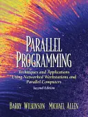 Paralelné programovanie: Techniky a aplikácie využívajúce sieťové pracovné stanice a paralelné počítače - Parallel Programming: Techniques and Applications Using Networked Workstations and Parallel Computers