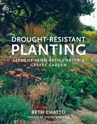 Pestovanie rastlín odolných voči suchu: Záhrada na štrku Beth Chatto: Lekcie zo štrkovej záhrady - Drought-Resistant Planting: Lessons from Beth Chatto's Gravel Garden
