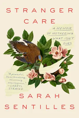 Starostlivosť o cudzincov: A Memoir of Loving What Is Not Ours - Stranger Care: A Memoir of Loving What Isn't Ours