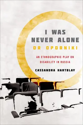 Nikdy som nebol sám alebo Oporniki: Etnografická hra o zdravotnom postihnutí v Rusku - I Was Never Alone or Oporniki: An Ethnographic Play on Disability in Russia