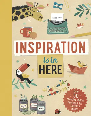 Inšpirácia je tu: Viac ako 50 kreatívnych interiérových projektov pre zvedavé mysle - Inspiration Is in Here: Over 50 Creative Indoor Projects for Curious Minds