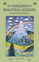 Kráľovstvo krásnych farieb a iné príbehy - The Kingdom of Beautiful Colours and Other Stories