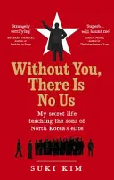 Bez teba niet nás - Môj tajný život učiteľa synov severokórejskej elity - Without You, There Is No Us - My secret life teaching the sons of North Korea's elite