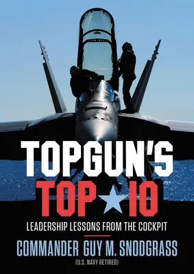 Topgun's Top 10: Lekcie vodcovstva z pilotnej kabíny - Topgun's Top 10: Leadership Lessons from the Cockpit