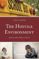 Nepriateľské prostredie: Žiaci, ktorí šikanujú v škole - The Hostile Environment: Students Who Bully in School
