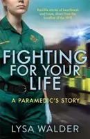 Boj o život - príbeh záchranára - Fighting For Your Life - A paramedic's story