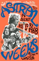 Astrálne týždne: Tajné dejiny roku 1968 - Astral Weeks: A Secret History of 1968