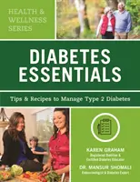 Základné informácie o cukrovke: Tipy a recepty na zvládnutie cukrovky 2. typu - Diabetes Essentials: Tips and Recipes to Manage Type 2 Diabetes