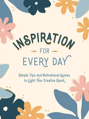 Inšpirácia na každý deň: Jednoduché tipy a motivačné citáty, ktoré zapália vašu tvorivú iskru - Inspiration for Every Day: Simple Tips and Motivational Quotes to Light Your Creative Spark