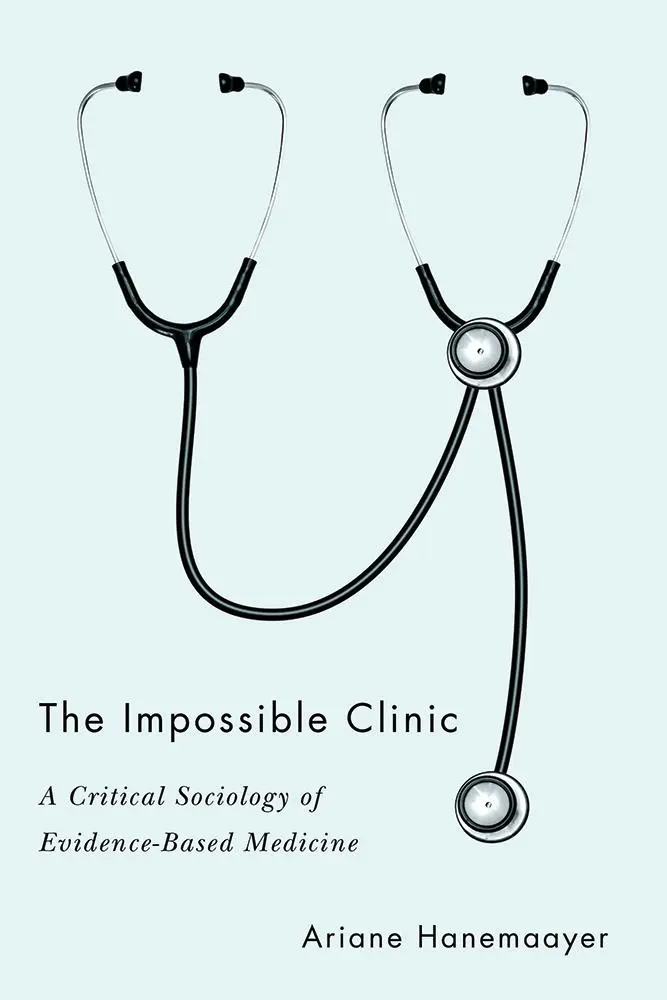 Nemožná klinika: Kritická sociológia medicíny založenej na dôkazoch - The Impossible Clinic: A Critical Sociology of Evidence-Based Medicine