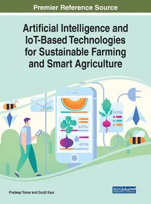 Umelá inteligencia a technológie založené na internete vecí pre udržateľné poľnohospodárstvo a inteligentné poľnohospodárstvo - Artificial Intelligence and IoT-Based Technologies for Sustainable Farming and Smart Agriculture