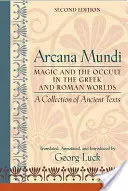 Arcana Mundi: Magia a okultizmus v gréckom a rímskom svete: zbierka starovekých textov - Arcana Mundi: Magic and the Occult in the Greek and Roman Worlds: A Collection of Ancient Texts