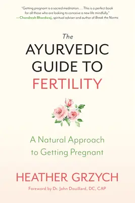Ajurvédsky sprievodca plodnosťou: Prírodný prístup k otehotneniu - The Ayurvedic Guide to Fertility: A Natural Approach to Getting Pregnant