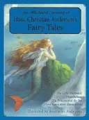 Ilustrovaná pokladnica rozprávok Hansa Christiana Andersena: Malá morská víla, Palček, Princezná a hrášok a mnoho ďalších klasických rozprávok - An Illustrated Treasury of Hans Christian Andersen's Fairy Tales: The Little Mermaid, Thumbelina, the Princess and the Pea and Many More Classic Stori