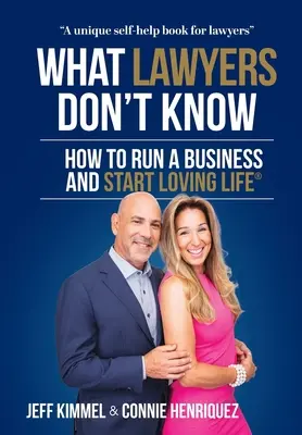 Čo právnici nevedia: Ako podnikať a začať milovať život - What Lawyers Don't Know: How to Run a Business and Start Loving Life