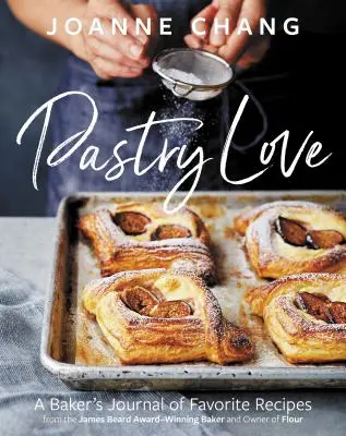 Láska k pečivu: Denník obľúbených receptov pekára - Pastry Love: A Baker's Journal of Favorite Recipes