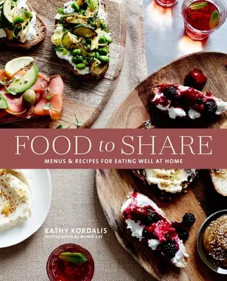 Zdieľanie jedla s priateľmi: Vydanie: Nápady na neformálne stolovanie a inšpiratívne recepty na taniere, dosky a malé sústa - Sharing Food with Friends: Casual Dining Ideas and Inspiring Recipes for Platters, Boards and Small Bites