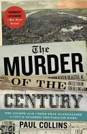 Vražda storočia: Zločin z obdobia zlatého veku, ktorý škandalizoval mesto a vyvolal bulvárne vojny - The Murder of the Century: The Gilded Age Crime That Scandalized a City and Sparked the Tabloid Wars