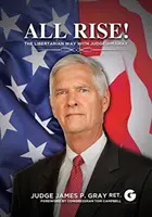 Všetci vstaňte! Slobodomurárska cesta so sudcom Jimom Grayom - All Rise!: The Libertarian Way with Judge Jim Gray