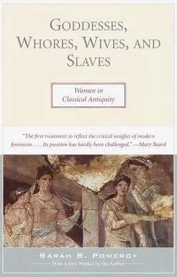 Bohyne, dievky, manželky a otrokyne: Ženy v klasickej antike - Goddesses, Whores, Wives, and Slaves: Women in Classical Antiquity