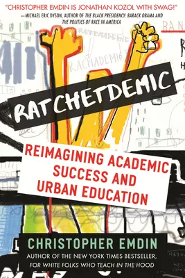 Ratchetdemic: Rethademic: Reimagining Academic Success (Premena akademického úspechu) - Ratchetdemic: Reimagining Academic Success