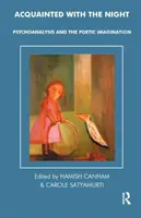 Oboznámenie s nocou - Psychoanalýza a poetická imaginácia - Acquainted with the Night - Psychoanalysis and the Poetic Imagination