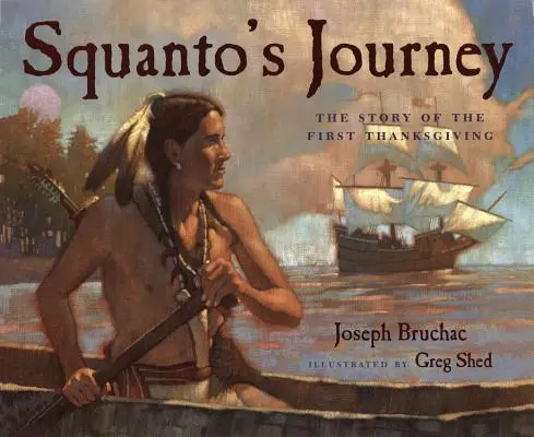 Squantova cesta: Príbeh prvého Dňa vďakyvzdania - Squanto's Journey: The Story of the First Thanksgiving