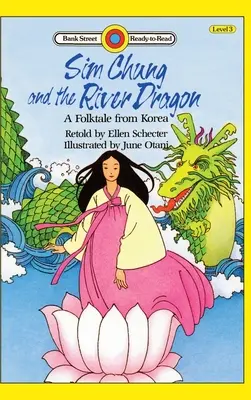 Sim Chung a riečny drak - ľudová rozprávka z Kórey: Úroveň 3 - Sim Chung and the River Dragon-A Folktale from Korea: Level 3