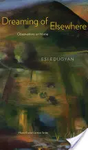 Snívanie o inom mieste: Postrehy o domove - Dreaming of Elsewhere: Observations on Home